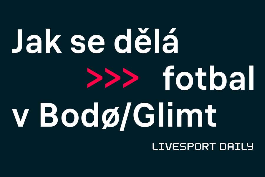Livesport Daily #440: Klíč k úspěchu Bodö/Glimt? Osm let s jedním trenérem