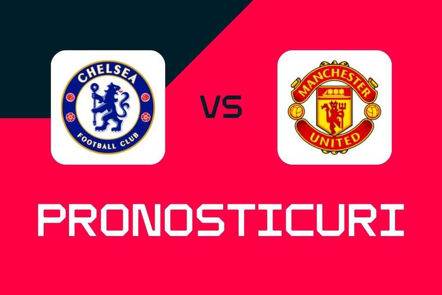 Chelsea - Man United: Pronosticuri, cele mai bune pariuri și cote (Premier League)