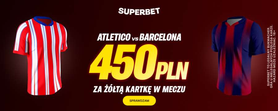 Superbet: bonus do 450 PLN za żółtą kartkę w meczu Atletico – Barcelona Superbet: bonus do 450 PLN za żółtą kartkę w meczu Atletico – Barcelona