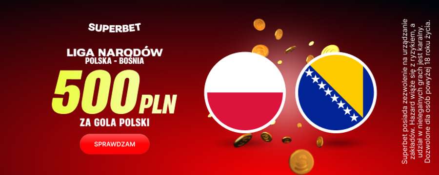500 zł za gola Polski 500 zł za gola Polski
