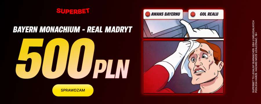Superbet i specjalna oferta na Bayern – Real: zgarnij nawet 500 PLN bonusu!