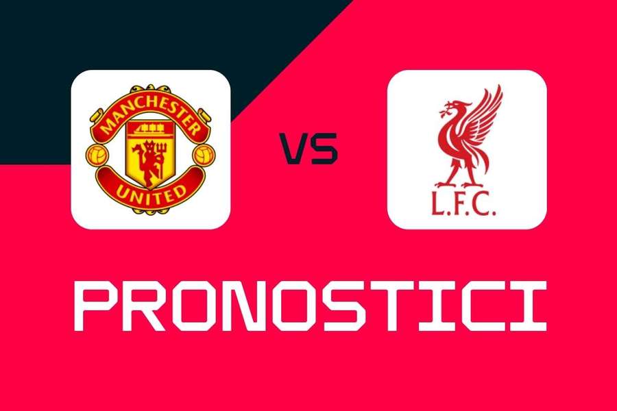 Premier League, Manchester United-Liverpool: pronostici, migliori scommesse e quote