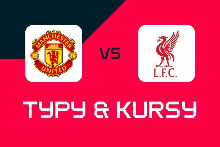 Manchester United – Liverpool: Typy bukmacherskie, najlepsze kursy i zakłady (Premier League)