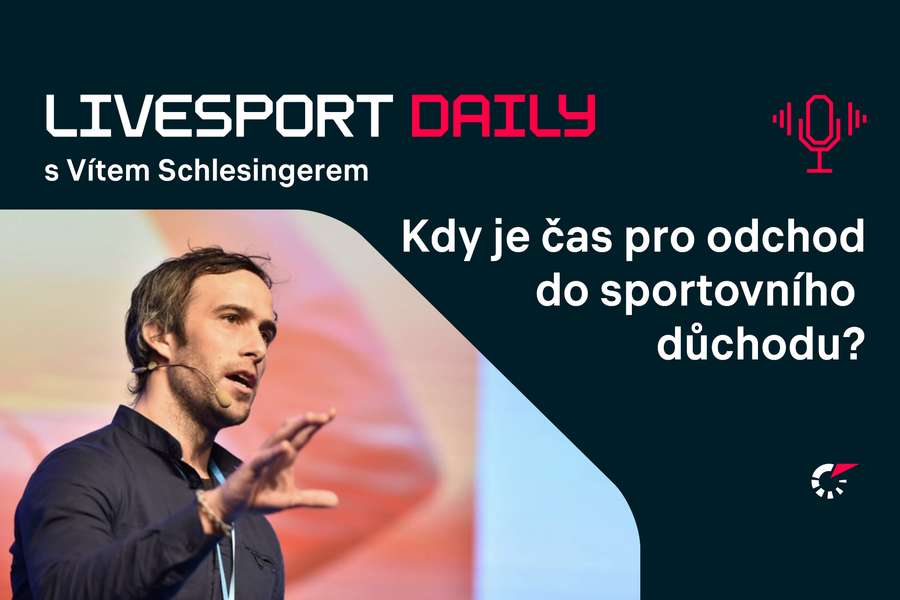 Livesport Daily #110: Většina sportovců se bojí čelit konci kariéry, říká Schlesinger