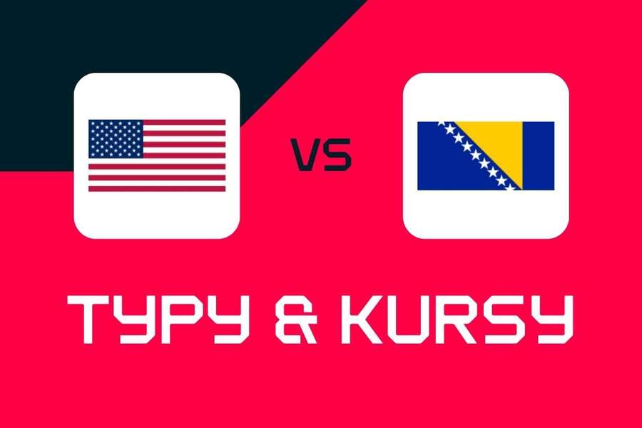 USA – Bośnia i Hercegowina: Typy bukmacherskie, kursy i zakłady (Mundial 2026)