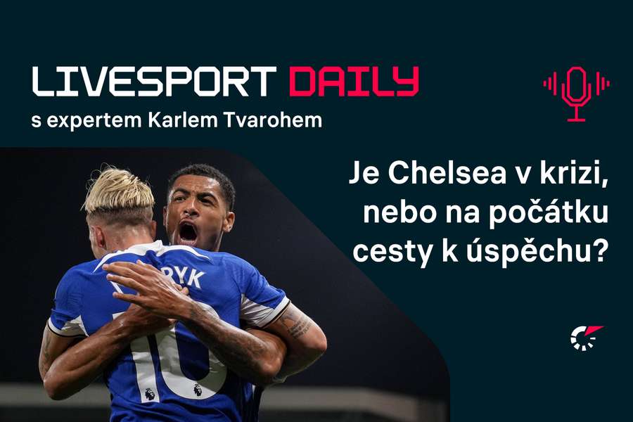 Livesport Daily #100: Když Chelsea v lize skončí v TOP 4, nebudu překvapený, říká Karel Tvaroh