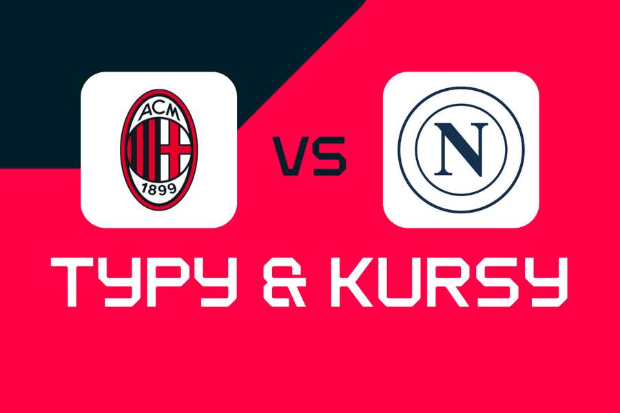 Milan - Napoli: Typy bukmacherskie, najlepsze kursy i zakłady (Serie A)