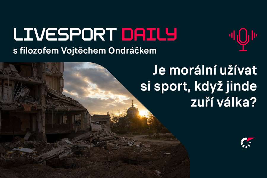 Livesport Daily #113: V době války funguje sport jako analgetikum, říká filozof Ondráček
