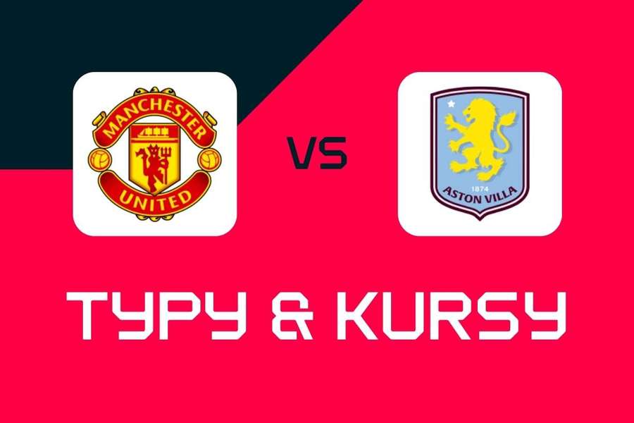Manchester United – Aston Villa: Typy bukmacherskie, najlepsze kursy i zakłady (Premier League)