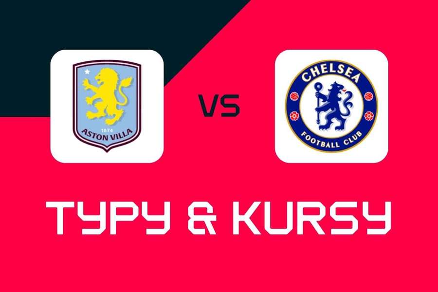 Aston Villa - Chelsea: Typy bukmacherskie, najlepsze kursy i zakłady (Premier League)