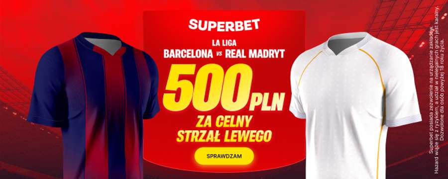 500 PLN bonusu za strzał Lewandowskiego w światło bramki w El Clasico od Superbet