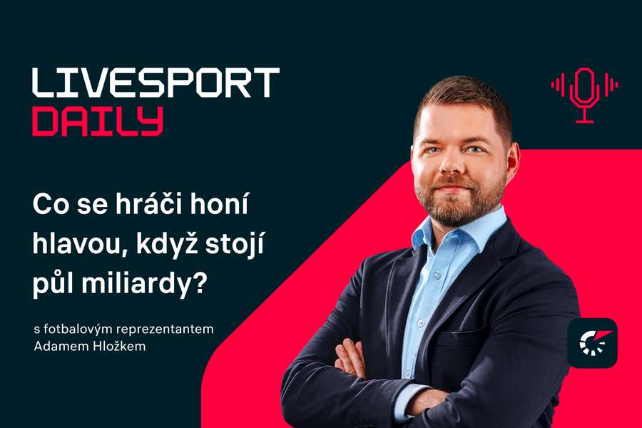 Livesport Daily #38: Co se hráči honí hlavou, když stojí půl miliardy, popisuje Adam Hložek