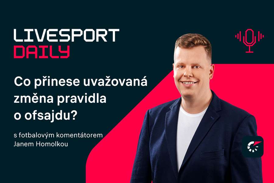 Livesport Daily #53: Změna pravidla o ofsajdu by byla radikální, myslí si Jan Homolka