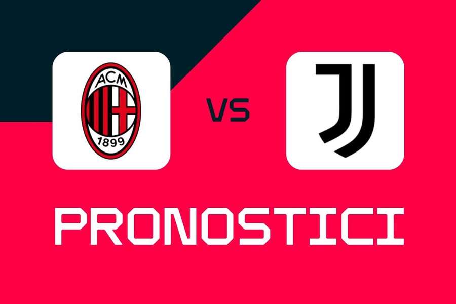 Milan-Juventus: pronostici, migliori quote e scommesse