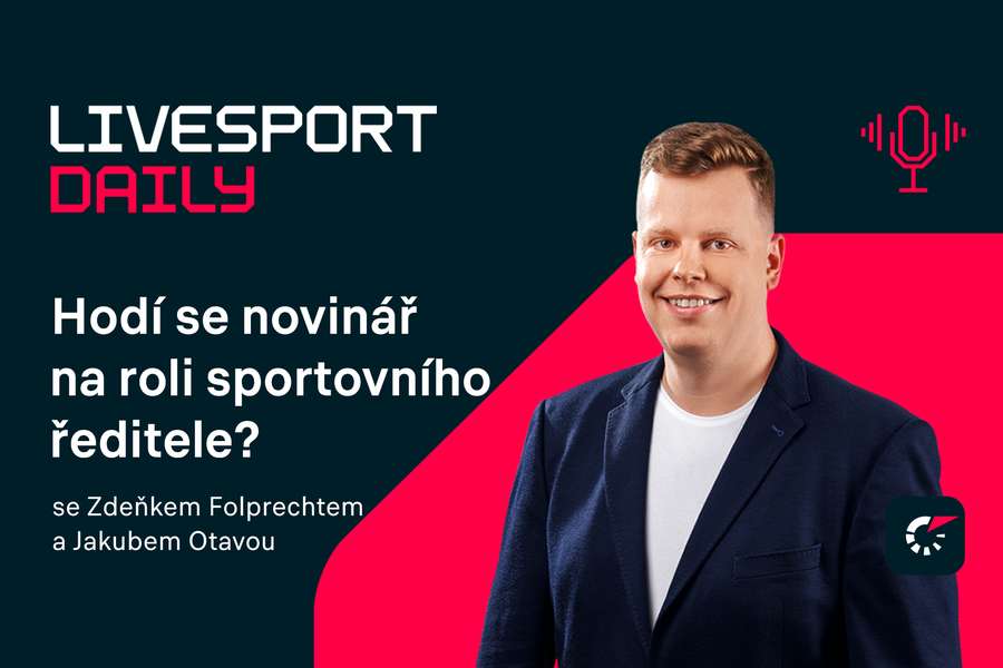 Livesport Daily #21: Hodí se novinář na roli sportovního ředitele?