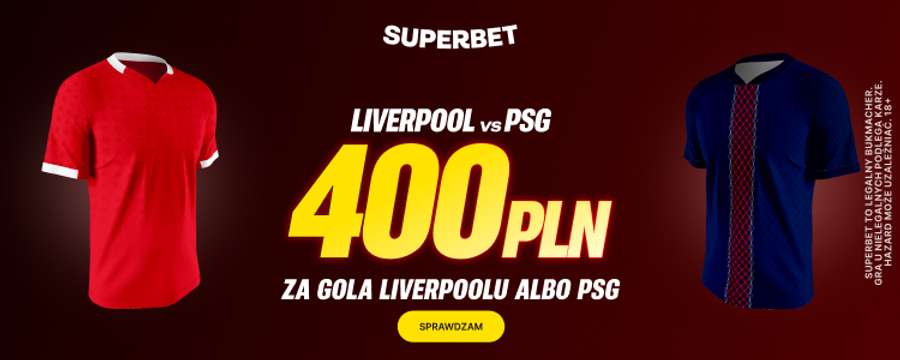 Superbet: kurs 200.0 za gola Liverpoolu lub PSG Superbet: kurs 200.0 za gola Liverpoolu lub PSG
