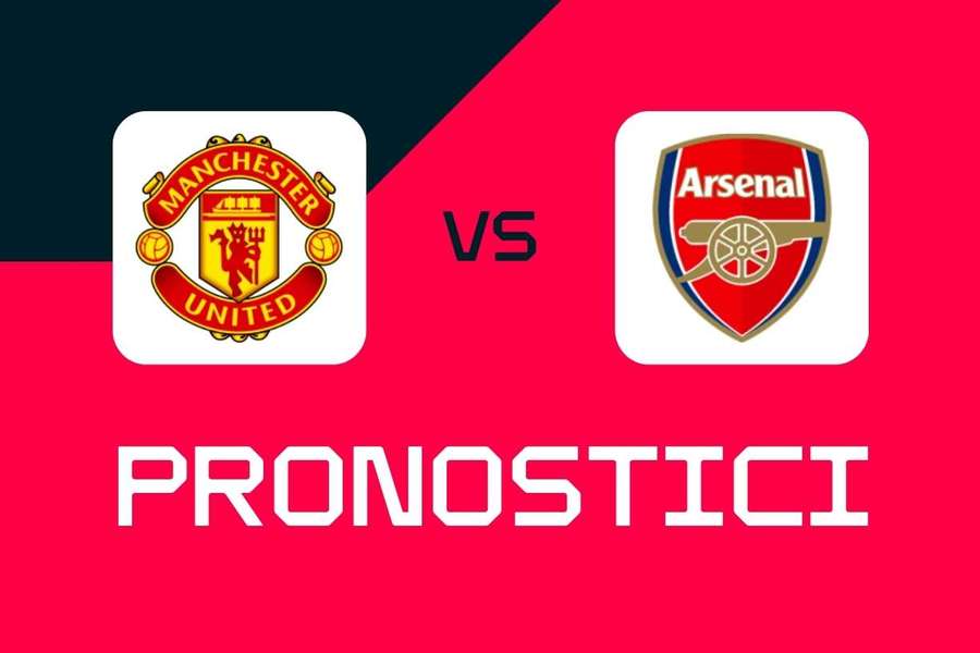 Manchester United - Arsenal, Premiere League: pronostici, migliori scommesse e quote.