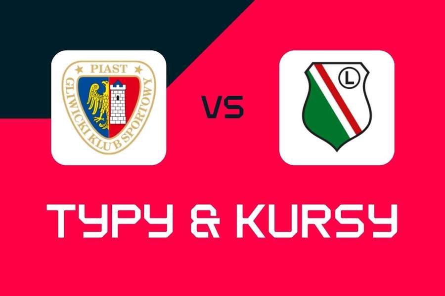 Piast Gliwice - Legia Warszawa: Typy bukmacherskie, najlepsze kursy i zakłady (Ekstraklasa)