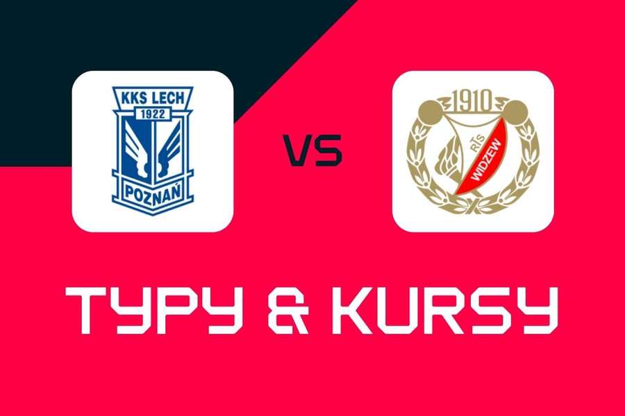 Lech Poznań - Widzew Łódź: Typy bukmacherskie, najlepsze kursy i zakłady (Ekstraklasa)